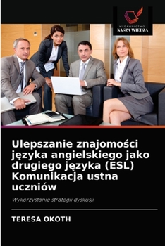 Paperback Ulepszanie znajomo&#347;ci j&#281;zyka angielskiego jako drugiego j&#281;zyka (ESL) Komunikacja ustna uczniów [Polish] Book