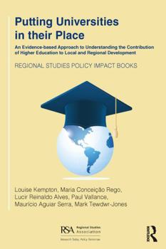 Paperback Putting Universities in Their Place: An Evidence-Based Approach to Understanding the Contribution of Higher Education to Local and Regional Developmen Book