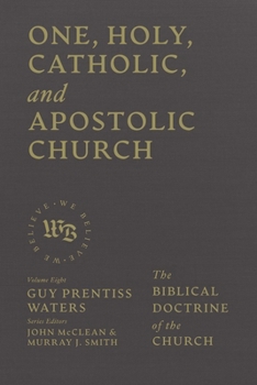 Hardcover One, Holy, Catholic, and Apostolic Church: The Biblical Doctrine of the Church Book