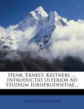 Paperback Henr. Ernest. Kestneri, ... Introductio Ulterior Ad Studium Iurisprudentiae... [Latin] Book