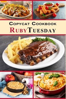 Paperback Copycat Cookbook - Ruby Tuesday: Feel Like You Are Dining Out in Your Own Kitchen Book