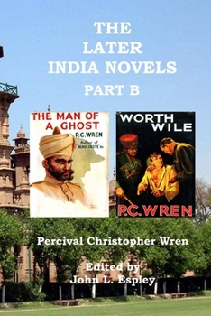 Paperback The Later India Novels Part B: The Man of a Ghost & Worth Wile Book