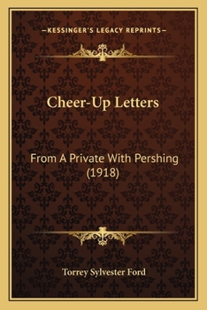Cheer-Up Letters from a Private with Pershing (Classic Reprint)