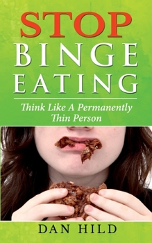 Paperback Stop Binge Eating: Think Like a Permanently Thin Person Book