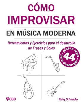 Paperback Cómo Improvisar En Música Moderna: Herramientas y Ejercicios para el desarrollo de Frases y Solos [Spanish] Book