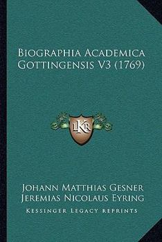 Paperback Biographia Academica Gottingensis V3 (1769) [Latin] Book