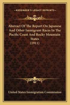 Paperback Abstract Of The Report On Japanese And Other Immigrant Races In The Pacific Coast And Rocky Mountain States (1911) Book