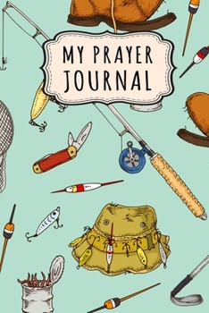 Paperback My Prayer Journal: Fishing Daily Prayer / Gratitude Journal - 110 Days - 6 x 9 Book