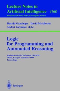 Paperback Logic Programming and Automated Reasoning: 6th International Conference, Lpar'99, Tbilisi, Georgia, September 6-10, 1999, Proceedings Book