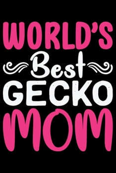 Paperback World's Best GECKO MOM: Cool Gecko Journal Notebook - Gifts Idea for Gecko Lovers Notebook for Men & Women. Book