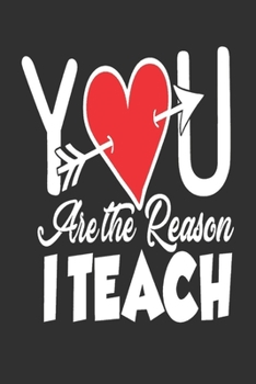 Paperback You Are the Reason I Teach: Great for Teacher Thank You/Appreciation/Retirement/Year End Gift v 4.0 Book