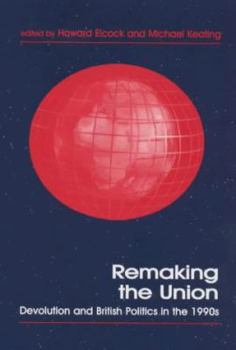 Paperback Remaking the Union: Devolution and British Politics in the 1990s Book