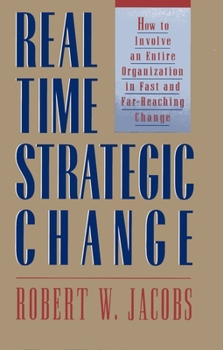 Paperback Real Time Strategic Change: How to Involve an Entire Organization in Fast and Far-Reaching Change Book