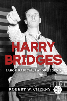 Hardcover Harry Bridges: Labor Radical, Labor Legend Book