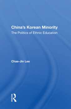 Hardcover China's Korean Minority: The Politics of Ethnic Education Book