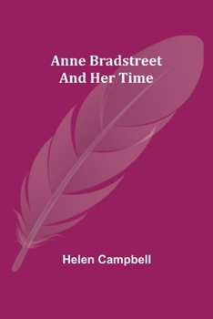 Paperback Anne Bradstreet and Her Time Book