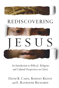 Hardcover Rediscovering Jesus: An Introduction to Biblical, Religious and Cultural Perspectives on Christ Book