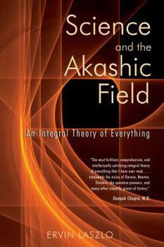 Paperback Science and the Akashic Field: An Integral Theory of Everything Book