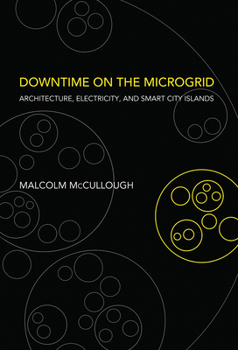 Hardcover Downtime on the Microgrid: Architecture, Electricity, and Smart City Islands Book