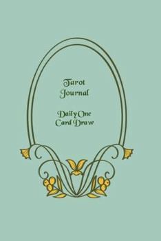 Tarot Journal - Daily One Card Draw : Green Cover - Beautifully Illustrated 190 Pages 6x9 Inch Notebook to Record Your Tarot Card Readings and Their Outcomes