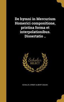 Hardcover de Hymni in Mercurium Homerici Compositione, Pristina Forma Et Interpolationibus. Dissertatio .. [Latin] Book