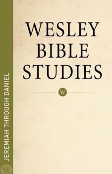 Paperback Wesley Bible Studies - Jeremiah Through Daniel Book