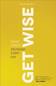 Paperback Get Wise: Make Great Decisions Every Day Book