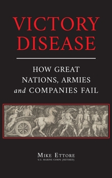 Hardcover Victory Disease: How Great Nations, Armies and Companies Fail Book