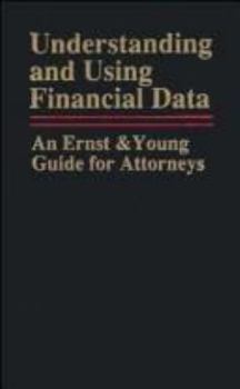 Hardcover Understanding and Using Financial Data: An Ernst & Young Guide for Attorneys Book