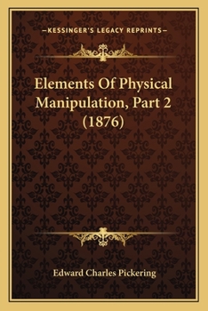 Paperback Elements Of Physical Manipulation, Part 2 (1876) Book