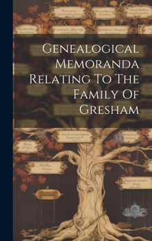 Hardcover Genealogical Memoranda Relating To The Family Of Gresham Book