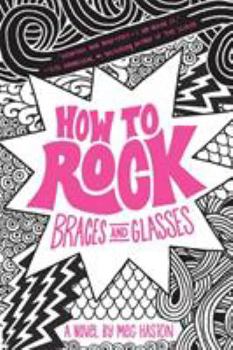 How To Rock Braces and Glasses - Book #1 of the How to Rock