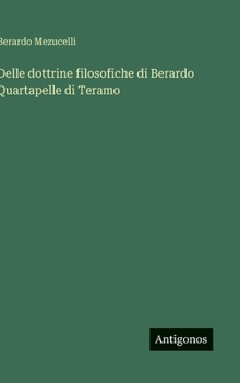 Hardcover Delle dottrine filosofiche di Berardo Quartapelle di Teramo [Italian] Book