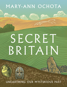 Paperback Secret Britain: Unearthing Our Mysterious Past Book