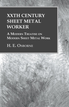 Paperback XXth Century Sheet Metal Worker - A Modern Treatise on Modern Sheet Metal Work Book