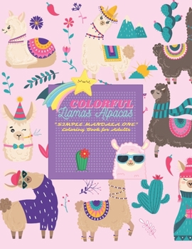 Colorful Llamas Alpacas: SIMPLE MANDALA ONE Coloring Book for Adults, Large Print, Ability to Relax, Brain Experiences Relief, Lower Stress Lev