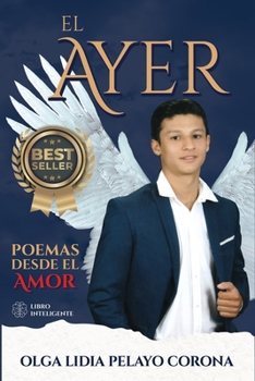 Paperback El Ayer: Poemas Desde El Amor [Spanish] Book