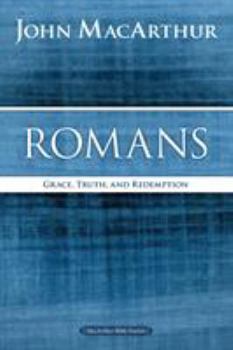 Romans: Grace, Truth, and Redemption - Book  of the MacArthur Bible Studies