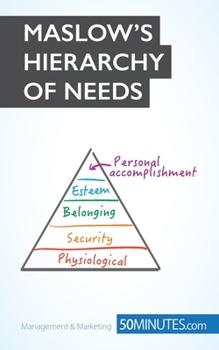 Paperback Maslow's Hierarchy of Needs: Understand the true foundations of human motivation Book