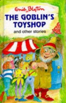 Hardcover The Goblin's Toyshop (Enid Blyton's Popular Rewards Series VI) Book
