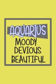 Paperback Aquarius Moody, Devious, Beautiful Zodiac Horoscope lined blank notebook: Great gift for family, friends, colleagues, girlfriend, boyfriend, drama que Book