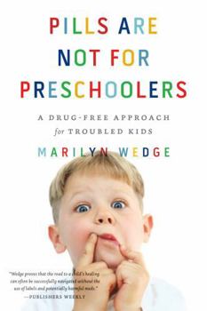 Paperback Pills Are Not for Preschoolers: A Drug-Free Approach for Troubled Kids Book