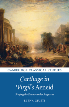 Paperback Carthage in Virgil's Aeneid: Staging the Enemy Under Augustus Book