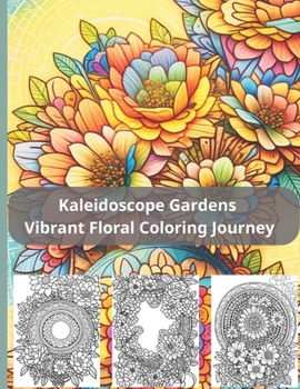 Paperback Kaleidoscope Gardens Vibrant Floral Coloring Journey Book