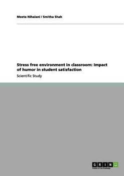 Paperback Stress free environment in classroom: Impact of humor in student satisfaction Book