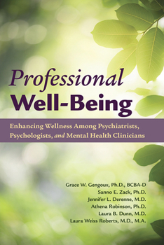Paperback Professional Well-Being: Enhancing Wellness Among Psychiatrists, Psychologists, and Mental Health Clinicians Book