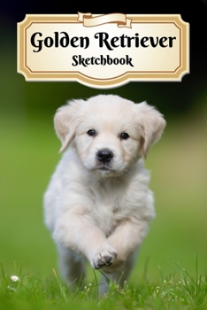 Paperback Golden Retriever Sketchbook: Puppy - Unlined Notebook 150 Blank Pages 6 x 9 in. - Multi-Purpose - Unruled Journal - Composition Book - Drawing Book