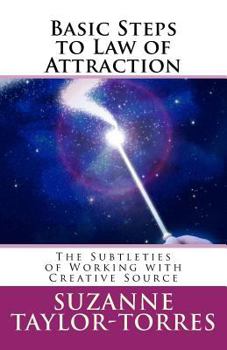 Paperback Basic Steps to Law of Attraction: The Subtleties of Working with Creative Source Book