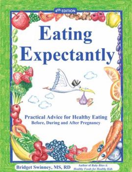 Eating Expectantly : A Practical and Tasty Guide to Prenatal Nutrition