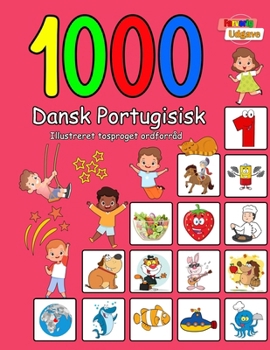 1000 Dansk Portugisisk Illustreret Tosproget Ordforråd (Farverig Udgave): Danish Portuguese language learning (Danish Edition) B0CMJF8NMF Book Cover